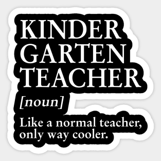 Kindergarten Teacher Like A Normal Teacher Only Way Cooler Tee Sticker